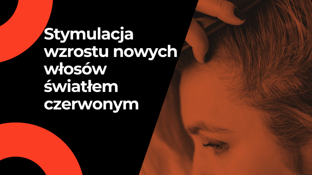 Stymulacja wzrostu nowych włosów