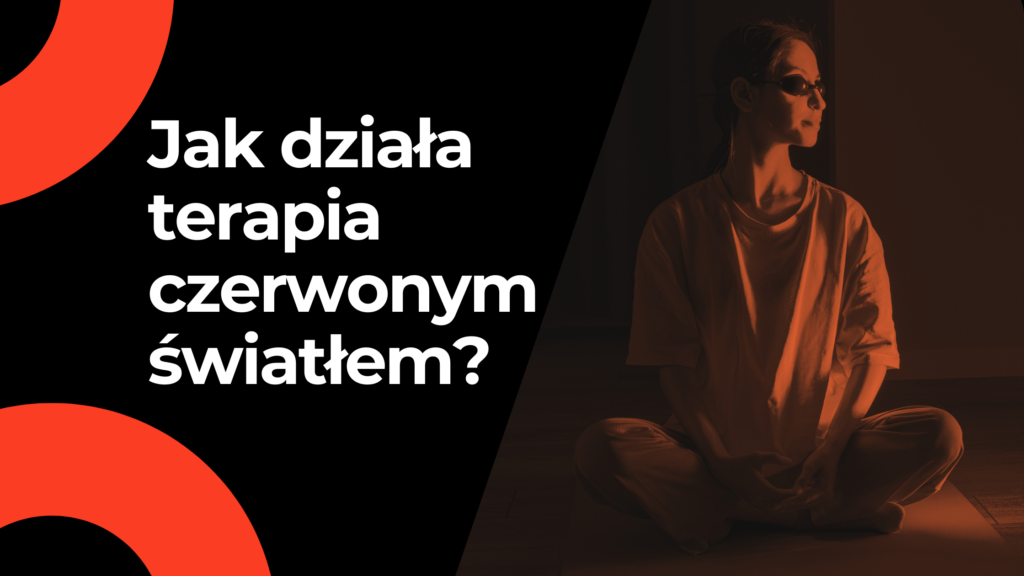 Jak działa terapia czerwonym światłem